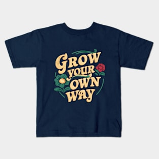 Grow Your Own Way  | Gardening Kids T-Shirt